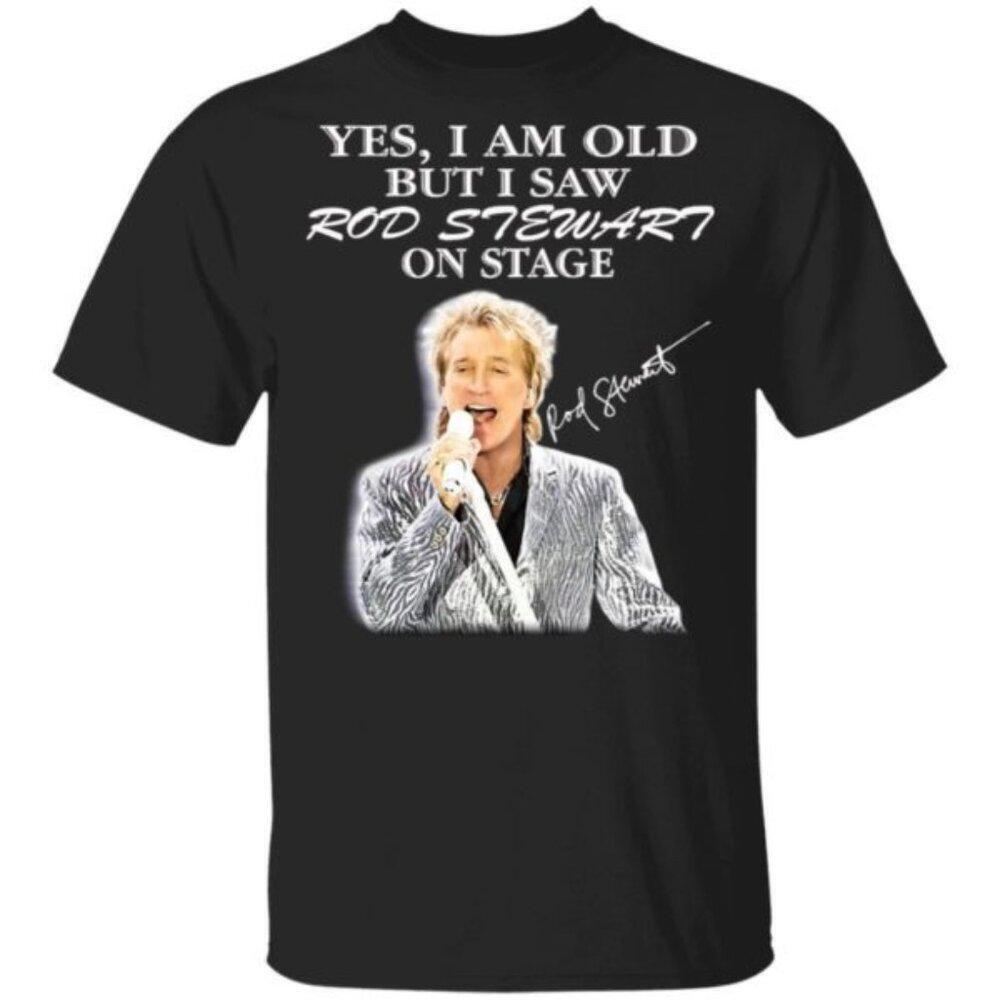 Yes I Am Old But I Saw Rod Stewart On Stage Signature Concert Graphic T Shirt
